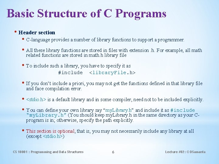 Basic Structure of C Programs • Header section • C-language provides a number of