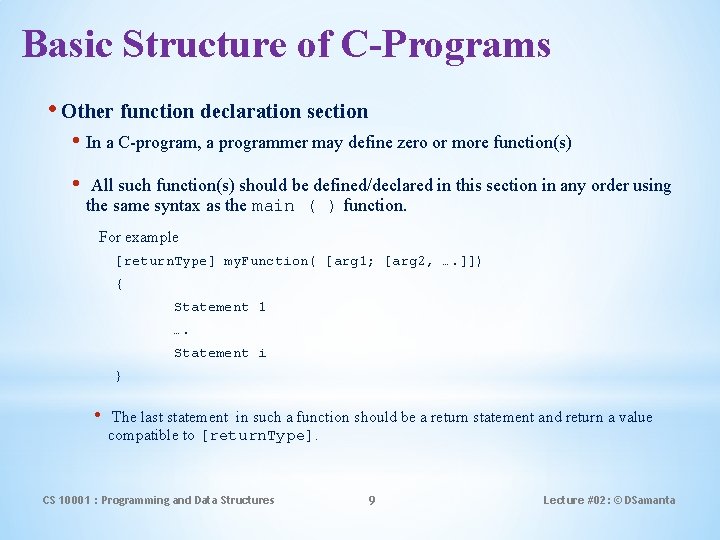 Basic Structure of C-Programs • Other function declaration section • In a C-program, a