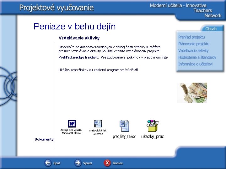 Peniaze v behu dejín Vzdelávacie aktivity Otvorením dokumentov uvedených v dolnej časti stránky si