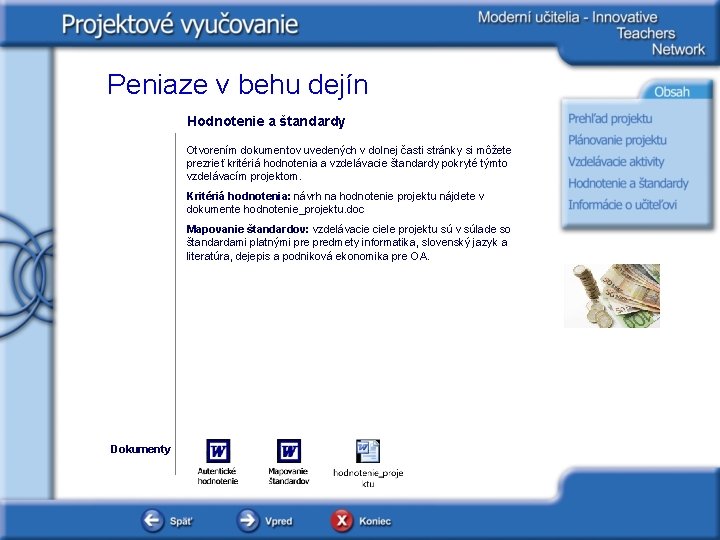 Peniaze v behu dejín Hodnotenie a štandardy Otvorením dokumentov uvedených v dolnej časti stránky