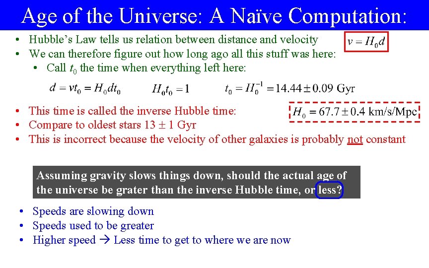 Age of the Universe: A Naïve Computation: • Hubble’s Law tells us relation between
