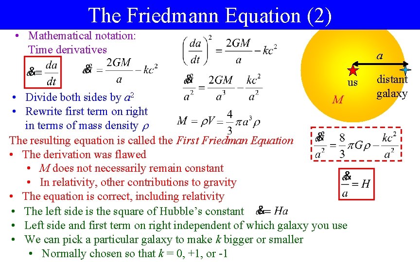 The Friedmann Equation (2) • Mathematical notation: Time derivatives a us • Divide both