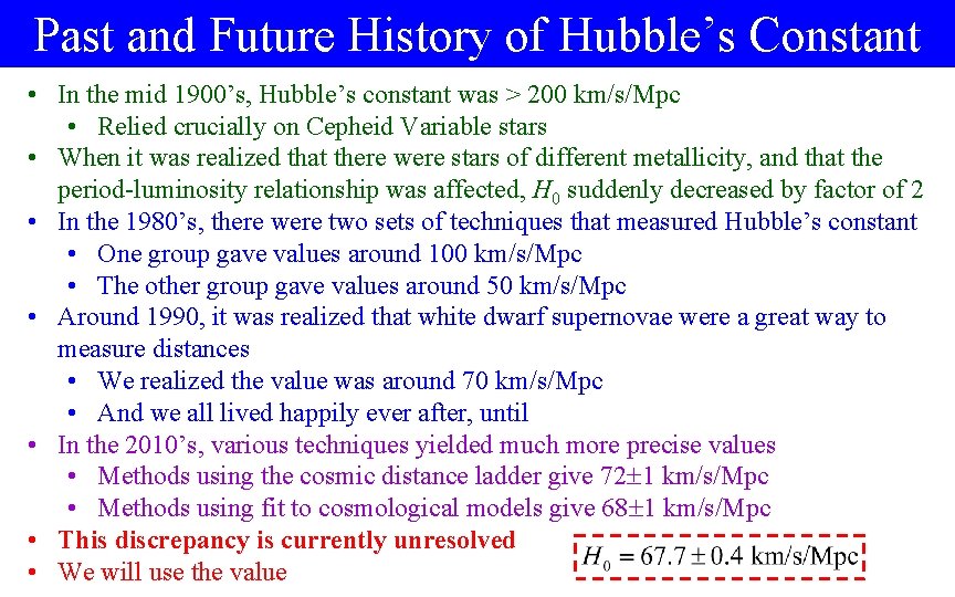 Past and Future History of Hubble’s Constant • In the mid 1900’s, Hubble’s constant