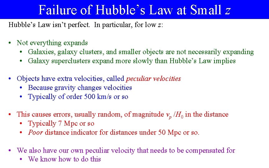 Failure of Hubble’s Law at Small z Hubble’s Law isn’t perfect. In particular, for