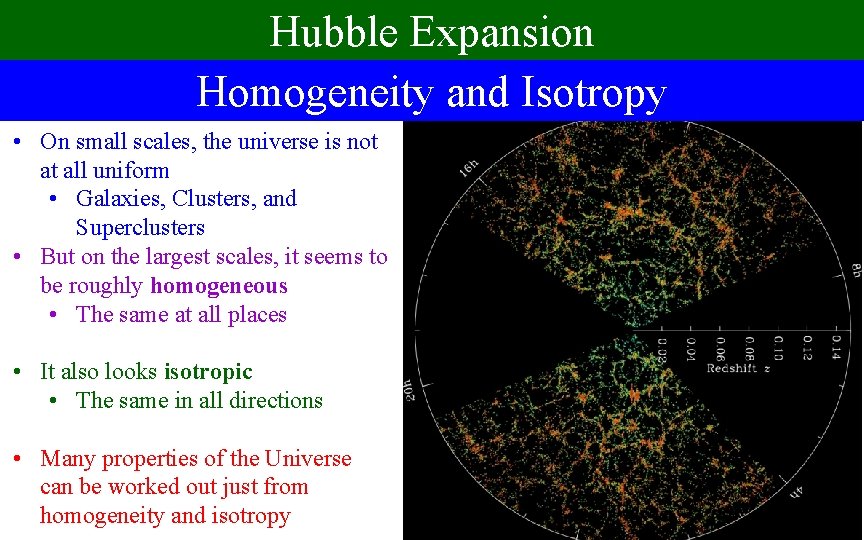 Hubble Expansion Homogeneity and Isotropy • On small scales, the universe is not at