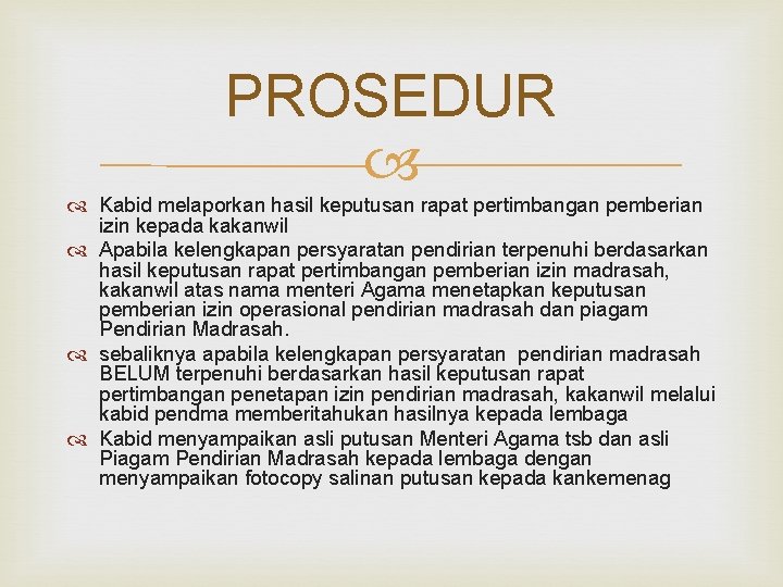 PROSEDUR Kabid melaporkan hasil keputusan rapat pertimbangan pemberian izin kepada kakanwil Apabila kelengkapan persyaratan