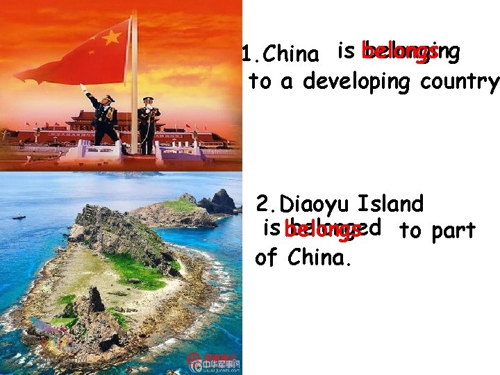 belonging 1. China is belongs to a developing country. 2. Diaoyu Island is belonged