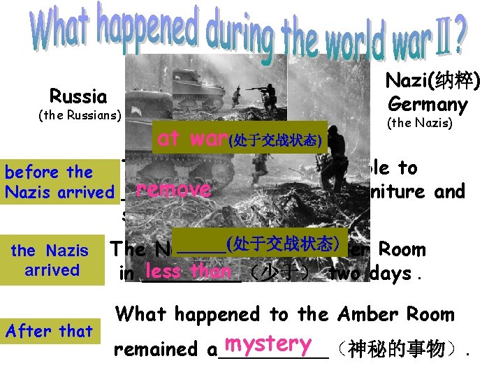 Nazi(纳粹) Germany Russia (the Russians) at war(处于交战状态) (the Nazis) The Russians were only able