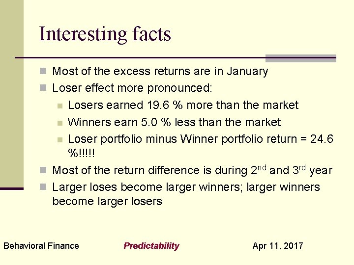 Interesting facts n Most of the excess returns are in January n Loser effect