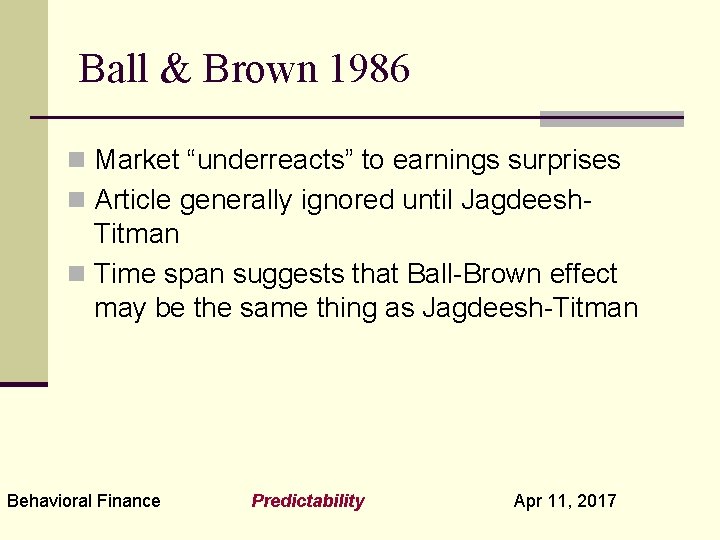 Ball & Brown 1986 n Market “underreacts” to earnings surprises n Article generally ignored