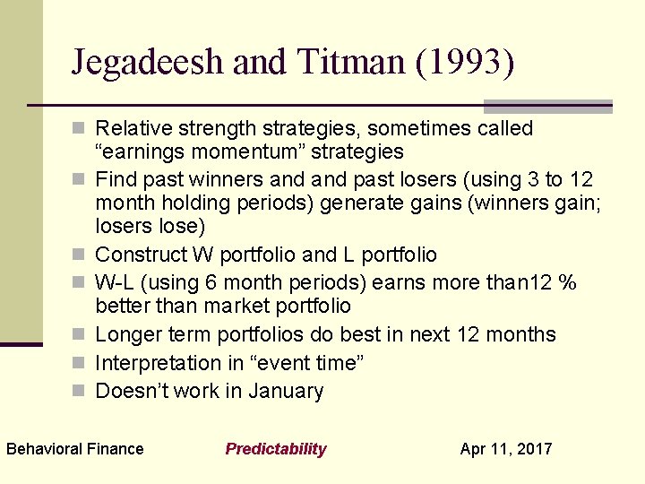 Jegadeesh and Titman (1993) n Relative strength strategies, sometimes called n n n “earnings