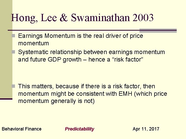 Hong, Lee & Swaminathan 2003 n Earnings Momentum is the real driver of price