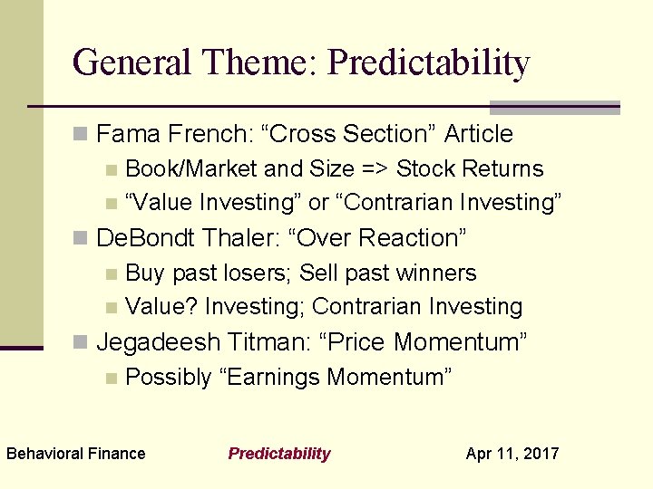 General Theme: Predictability n Fama French: “Cross Section” Article n Book/Market and Size =>