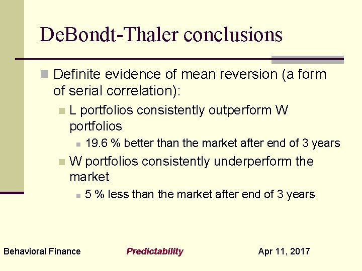 De. Bondt-Thaler conclusions n Definite evidence of mean reversion (a form of serial correlation):