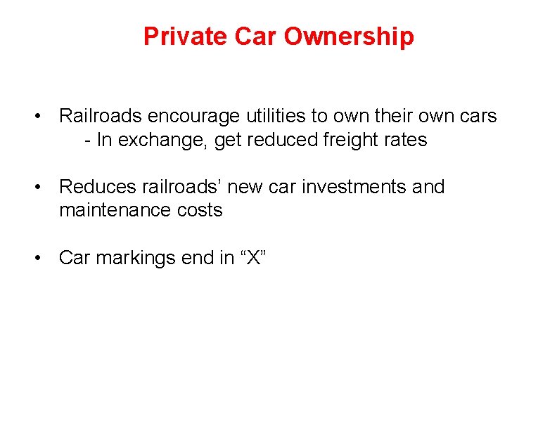 Private Car Ownership • Railroads encourage utilities to own their own cars - In