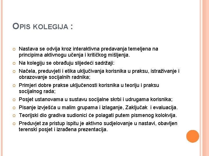 OPIS KOLEGIJA : Nastava se odvija kroz interaktivna predavanja temeljena na principima aktivnogu učenja