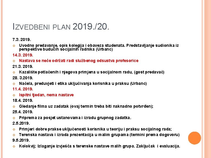 IZVEDBENI PLAN 2019. /20. 7. 3. 2019. Uvodno predavanje, opis kolegija i obaveza studenata.