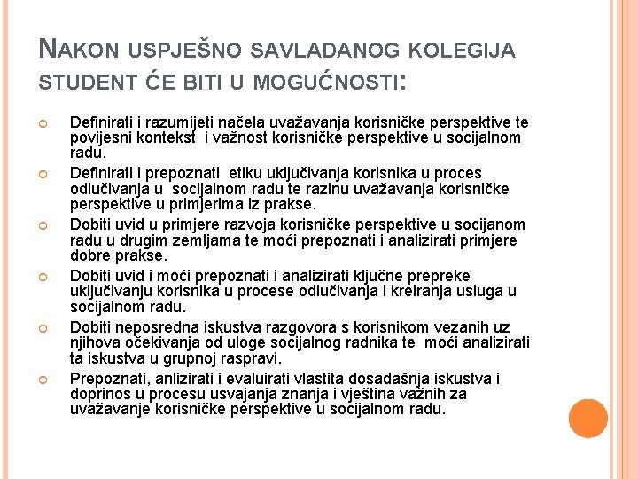 NAKON USPJEŠNO SAVLADANOG KOLEGIJA STUDENT ĆE BITI U MOGUĆNOSTI: Definirati i razumijeti načela uvažavanja