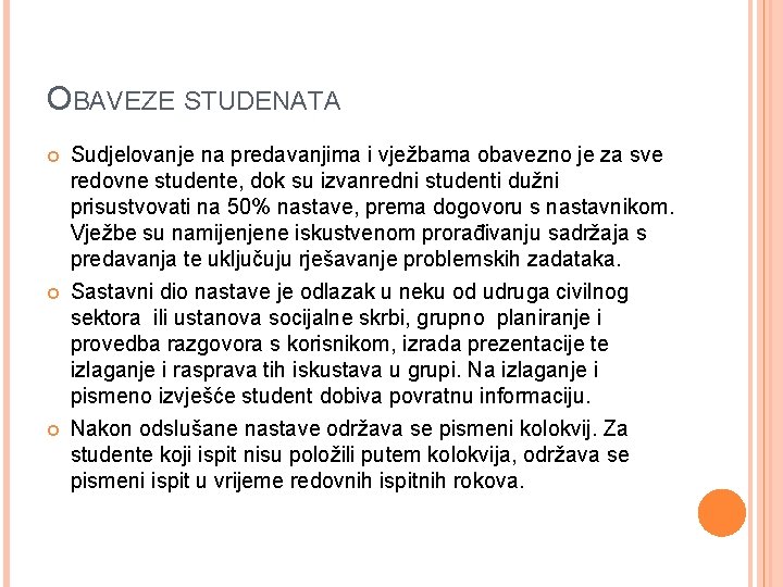 OBAVEZE STUDENATA Sudjelovanje na predavanjima i vježbama obavezno je za sve redovne studente, dok