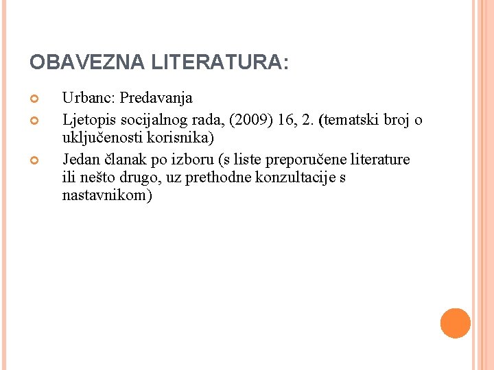 OBAVEZNA LITERATURA: Urbanc: Predavanja Ljetopis socijalnog rada, (2009) 16, 2. (tematski broj o uključenosti