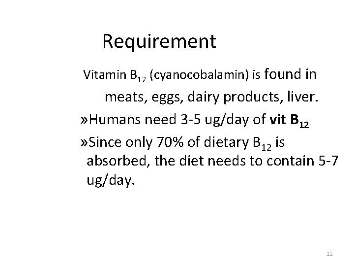 Requirement Vitamin B 12 (cyanocobalamin) is found in meats, eggs, dairy products, liver. »