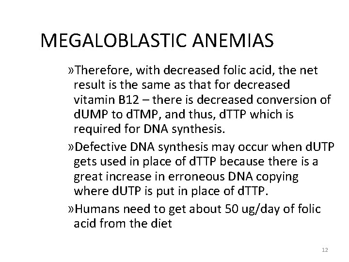 MEGALOBLASTIC ANEMIAS » Therefore, with decreased folic acid, the net result is the same MEGALOBLASTIC ANEMIAS » Therefore, with decreased folic acid, the net result is the same