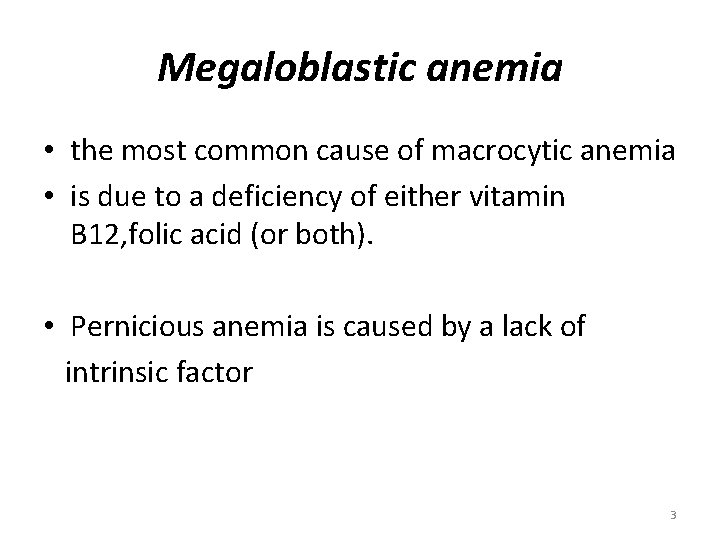 Megaloblastic anemia • the most common cause of macrocytic anemia • is due to Megaloblastic anemia • the most common cause of macrocytic anemia • is due to