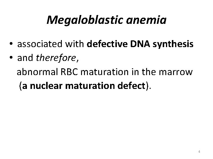 Megaloblastic anemia • associated with defective DNA synthesis • and therefore, abnormal RBC maturation Megaloblastic anemia • associated with defective DNA synthesis • and therefore, abnormal RBC maturation