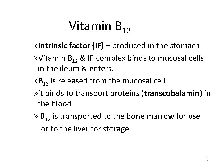 Vitamin B 12 » Intrinsic factor (IF) – produced in the stomach » Vitamin