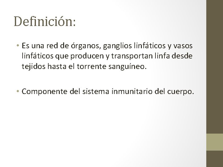 Definición: • Es una red de órganos, ganglios linfáticos y vasos linfáticos que producen