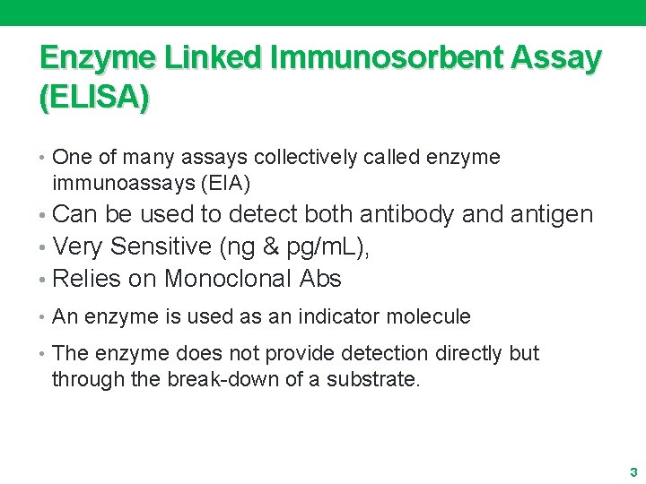 Enzyme Linked Immunosorbent Assay (ELISA) • One of many assays collectively called enzyme immunoassays