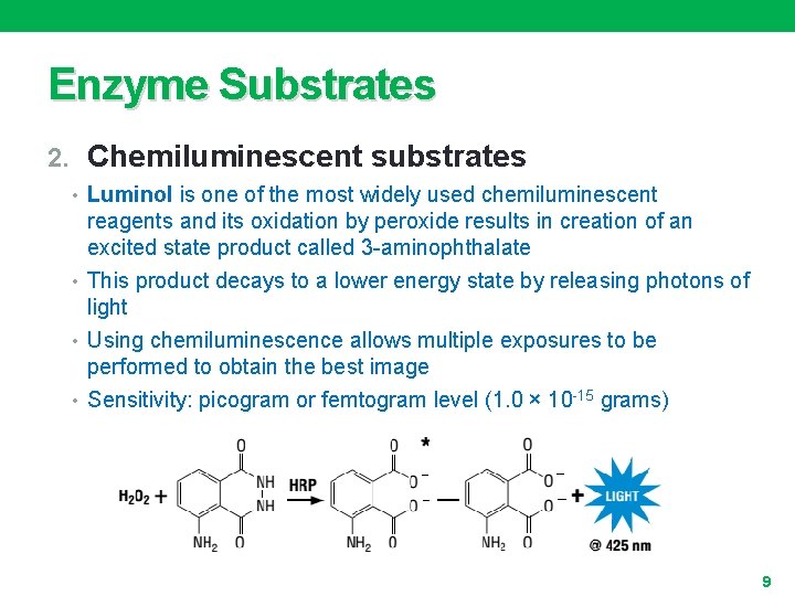 Enzyme Substrates 2. Chemiluminescent substrates • Luminol is one of the most widely used