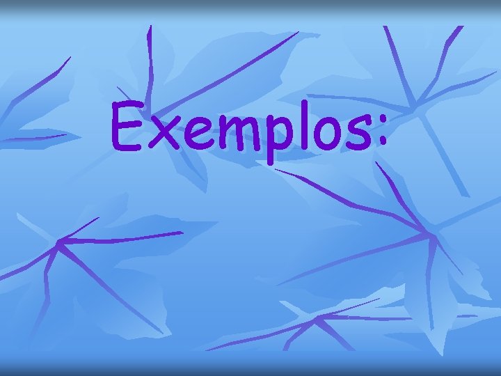 Exemplos: 