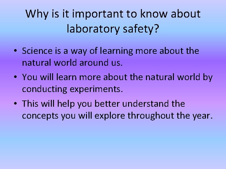 Why is it important to know about laboratory safety? • Science is a way
