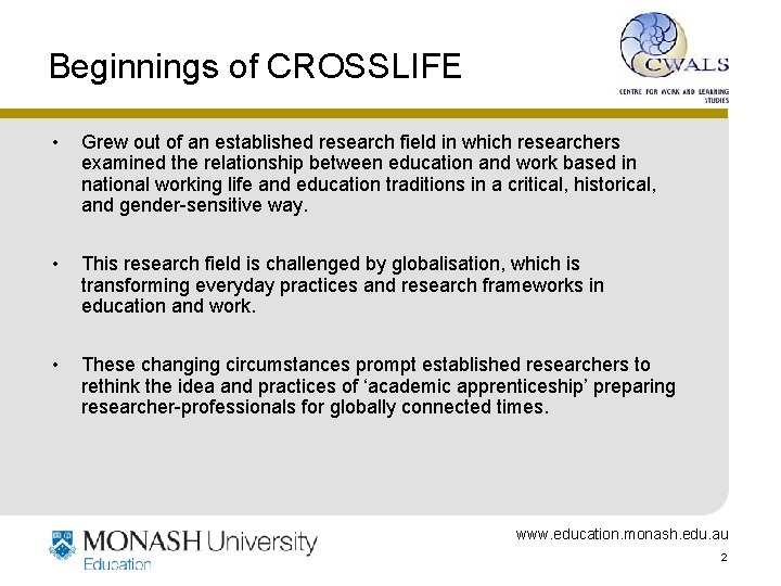 Beginnings of CROSSLIFE • Grew out of an established research field in which researchers