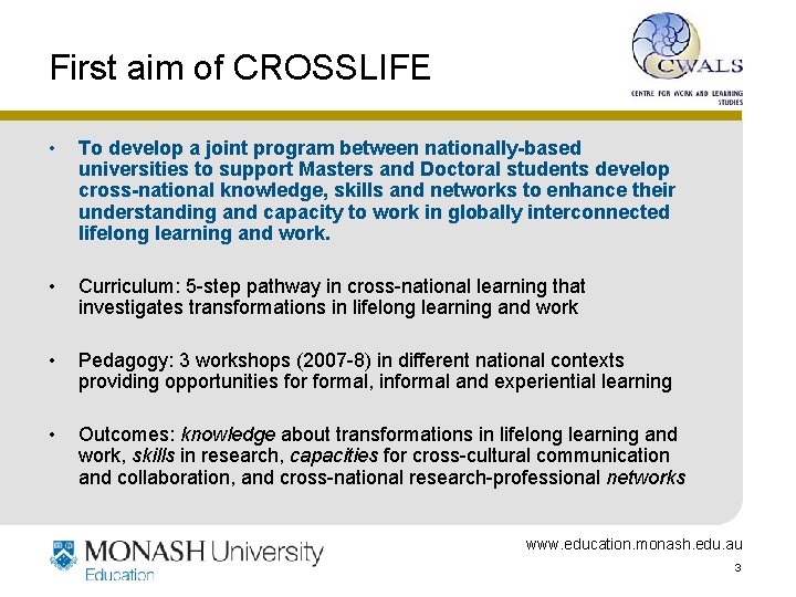 First aim of CROSSLIFE • To develop a joint program between nationally-based universities to