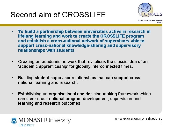 Second aim of CROSSLIFE • To build a partnership between universities active in research