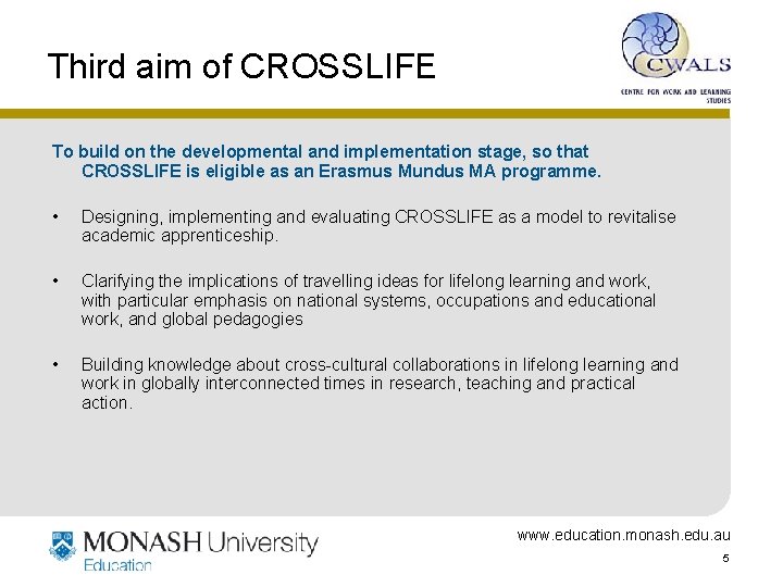 Third aim of CROSSLIFE To build on the developmental and implementation stage, so that