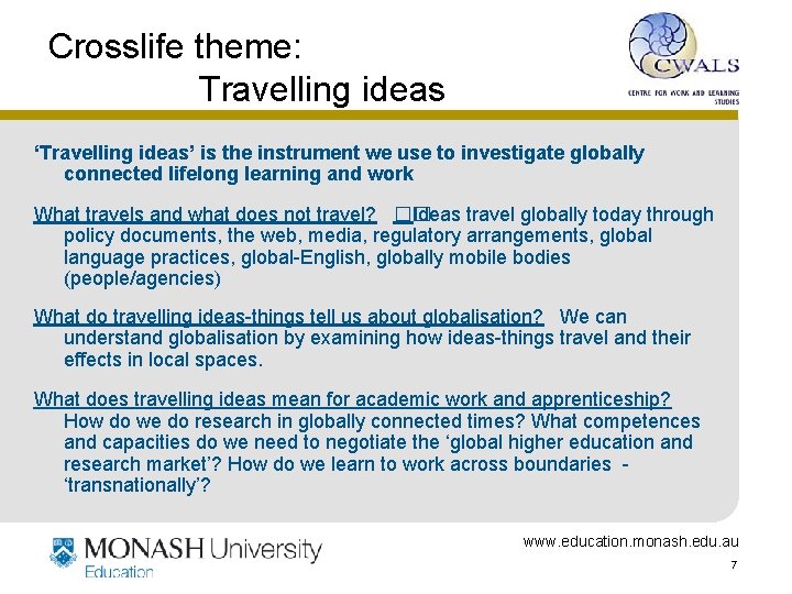 Crosslife theme: Travelling ideas ‘Travelling ideas’ is the instrument we use to investigate globally
