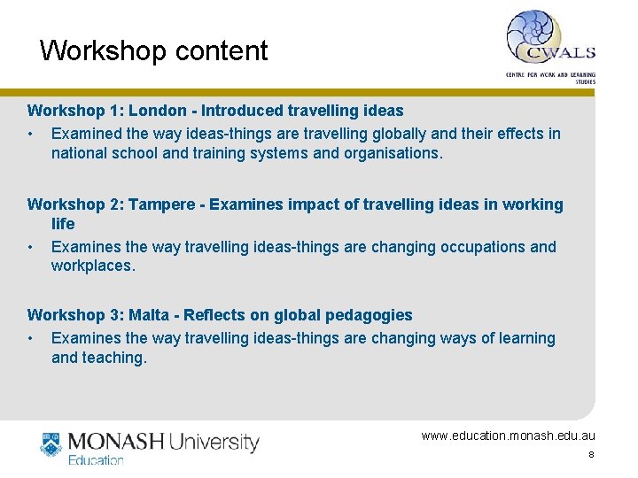 Workshop content Workshop 1: London - Introduced travelling ideas • Examined the way ideas-things