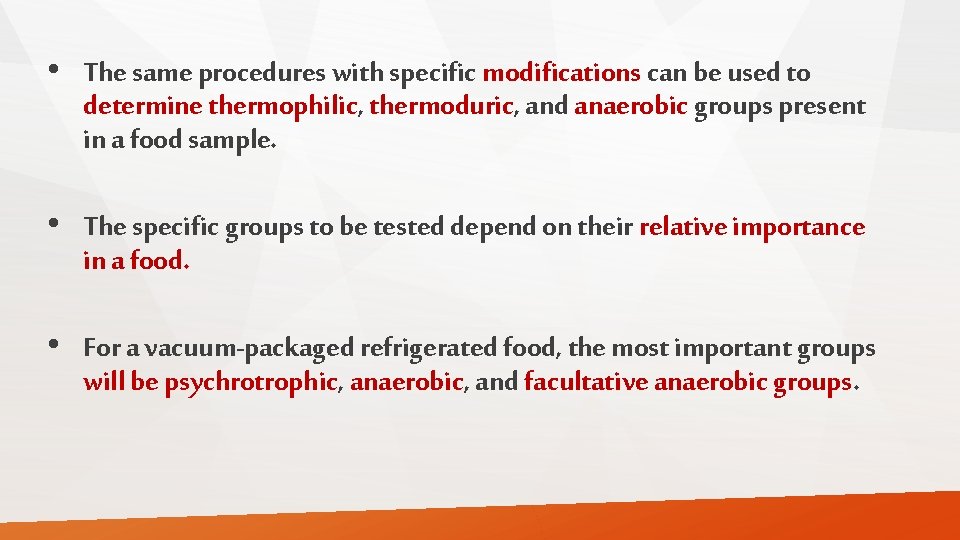  • The same procedures with specific modifications can be used to determine thermophilic,