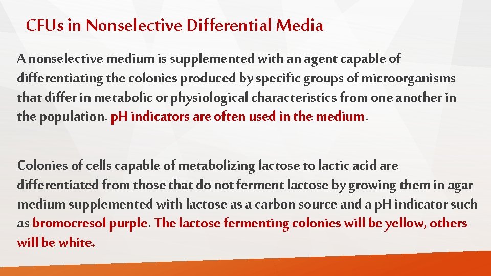 CFUs in Nonselective Differential Media A nonselective medium is supplemented with an agent capable