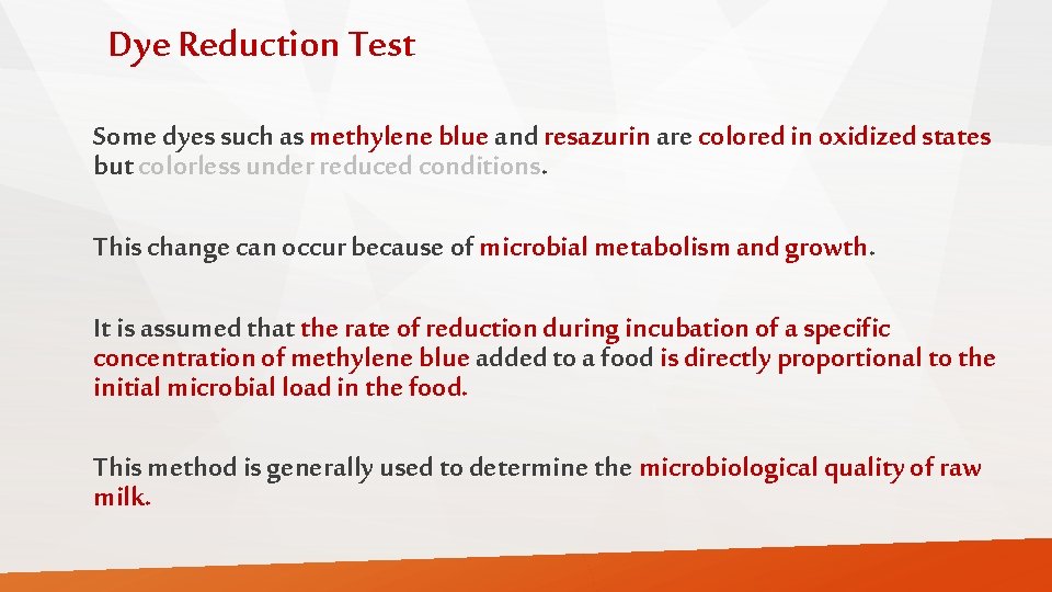 Dye Reduction Test Some dyes such as methylene blue and resazurin are colored in