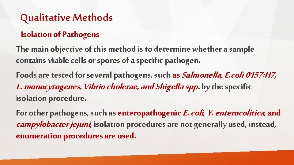 Qualitative Methods Isolation of Pathogens The main objective of this method is to determine