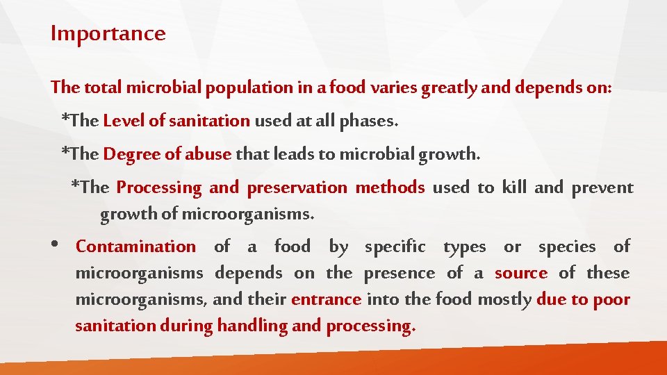 Importance The total microbial population in a food varies greatly and depends on: *The