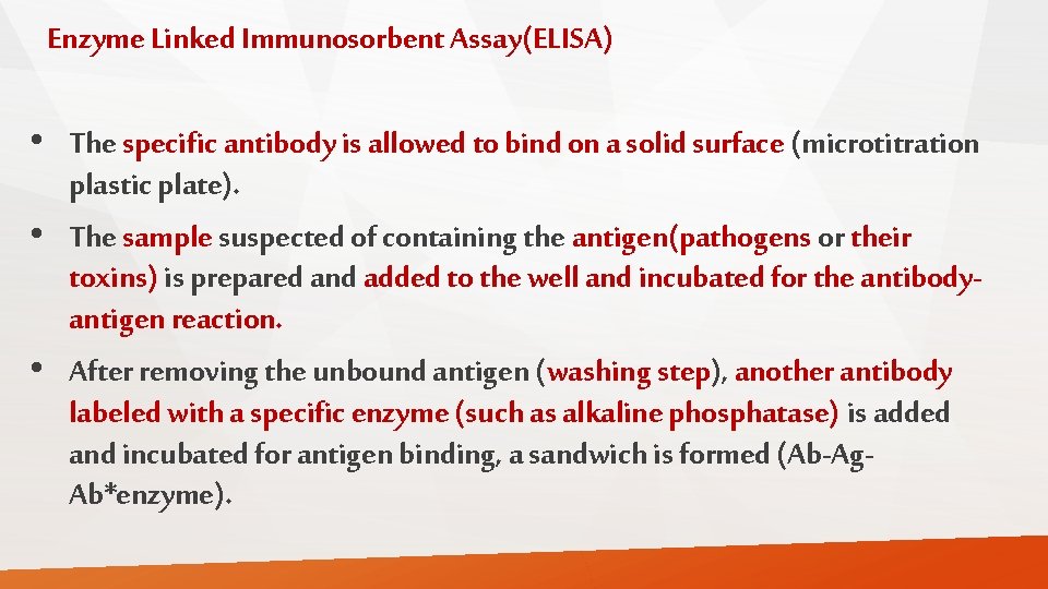 Enzyme Linked Immunosorbent Assay(ELISA) • The specific antibody is allowed to bind on a