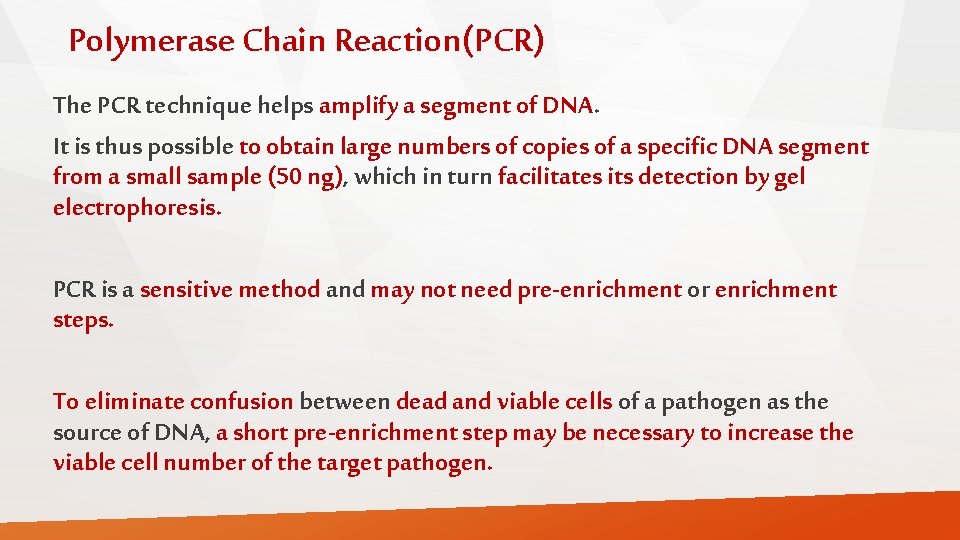 Polymerase Chain Reaction(PCR) The PCR technique helps amplify a segment of DNA. It is
