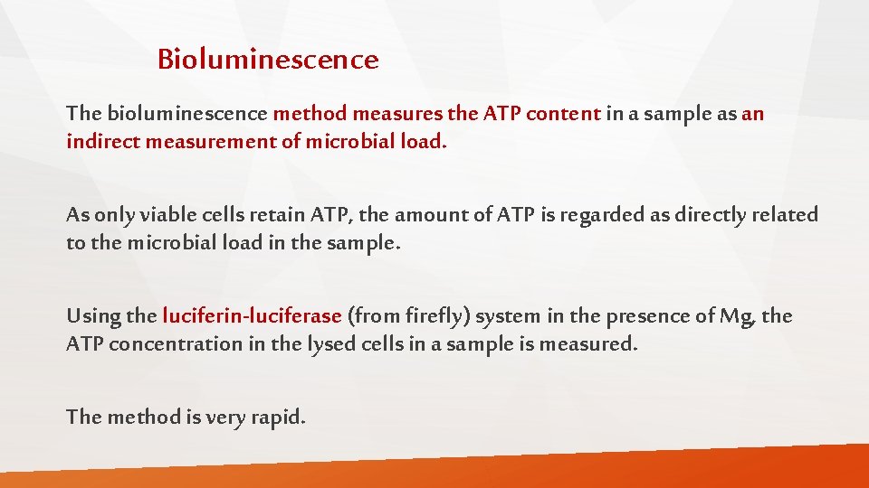 Bioluminescence The bioluminescence method measures the ATP content in a sample as an indirect