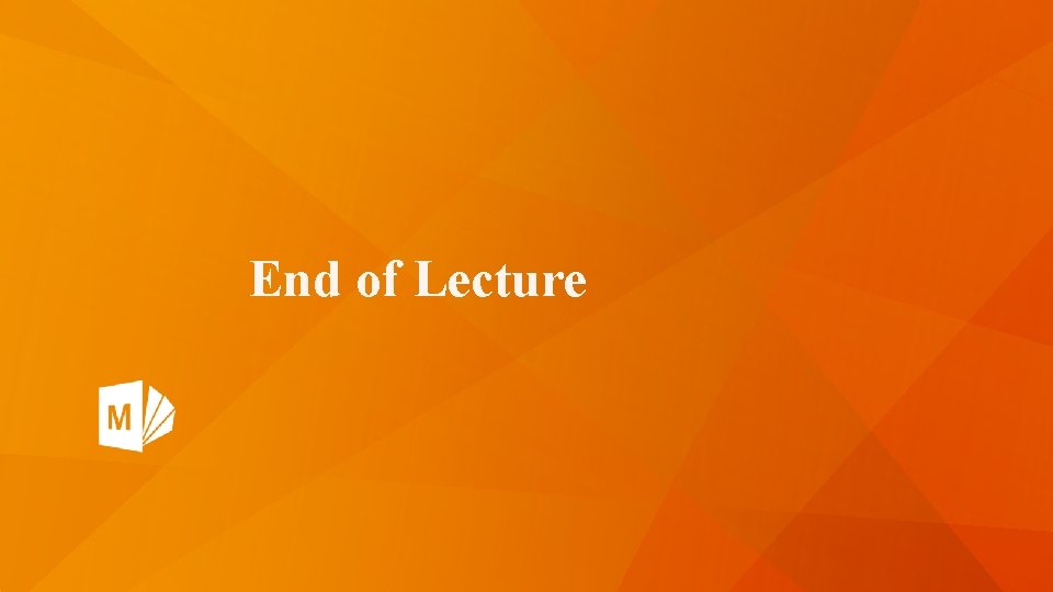 End of Lecture 