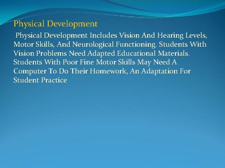 Physical Development Includes Vision And Hearing Levels, Motor Skills, And Neurological Functioning. Students With